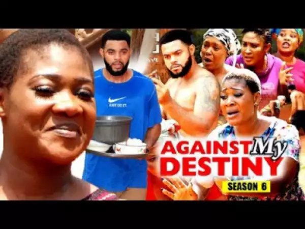 Video: Against My Destiny Season 6 | 2018 Latest Nigerian Nollywood Movie